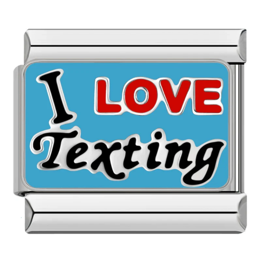 I love texting